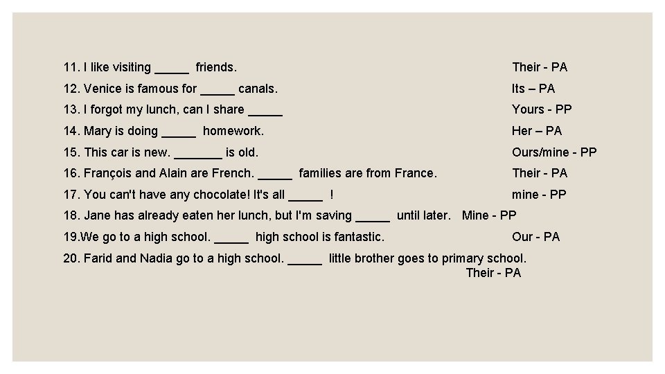 11. I like visiting _____ friends. Their PA 12. Venice is famous for _____