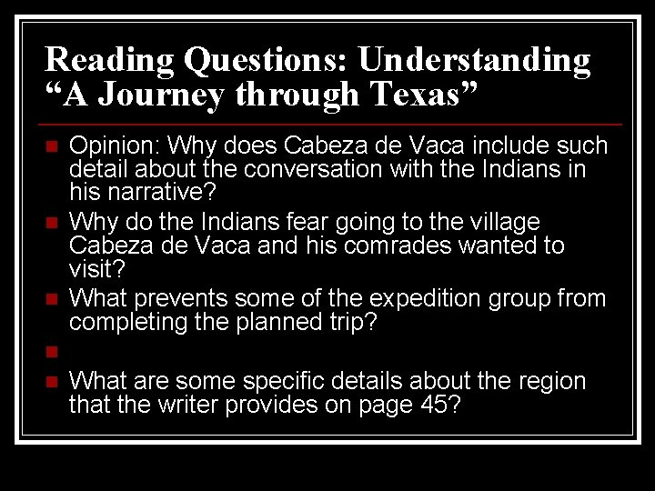 Reading Questions: Understanding “A Journey through Texas” n n n Opinion: Why does Cabeza