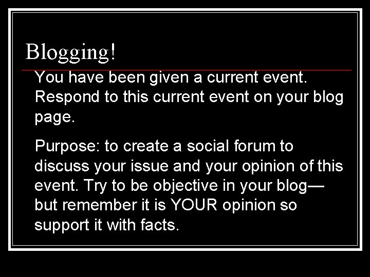 Blogging! You have been given a current event. Respond to this current event on