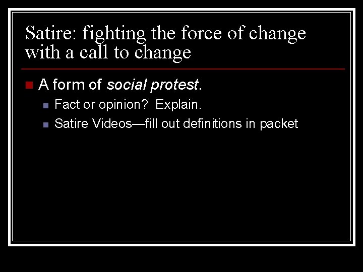 Satire: fighting the force of change with a call to change n A form