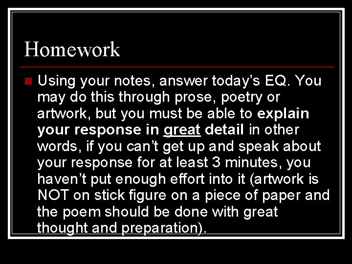 Homework n Using your notes, answer today’s EQ. You may do this through prose,