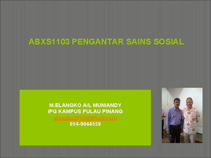 ABXS 1103 PENGANTAR SAINS SOSIAL M. ELANGKO A/L MUNIANDY IPG KAMPUS PULAU PINANG elangko