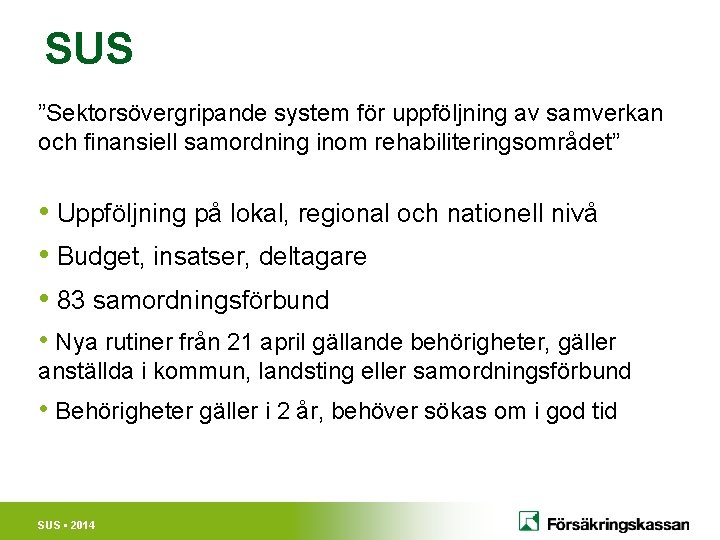 SUS ”Sektorsövergripande system för uppföljning av samverkan och finansiell samordning inom rehabiliteringsområdet” • Uppföljning