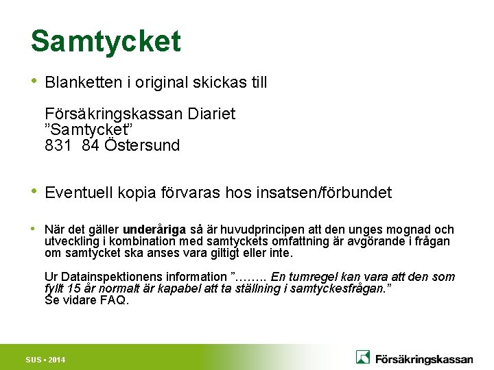 Samtycket • Blanketten i original skickas till Försäkringskassan Diariet ”Samtycket” 831 84 Östersund •