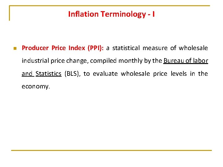 Inflation Terminology - I n Producer Price Index (PPI): a statistical measure of wholesale