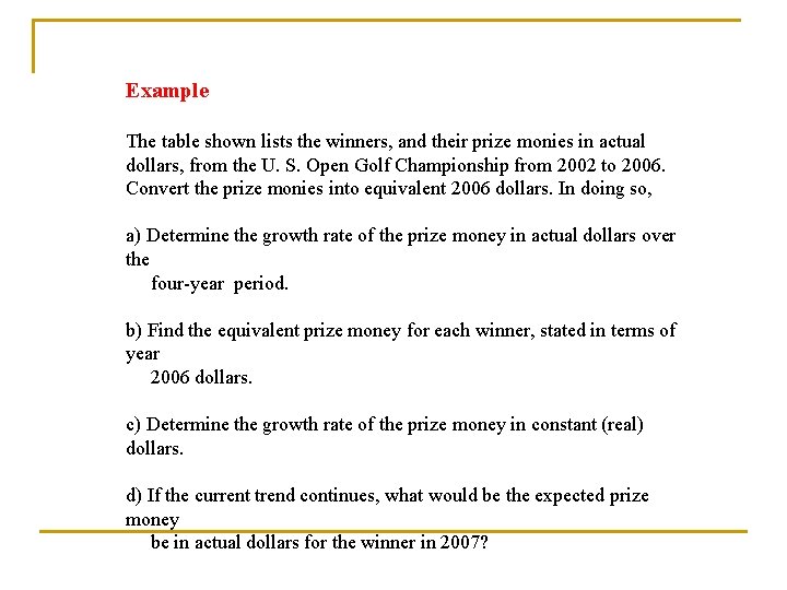 Example The table shown lists the winners, and their prize monies in actual dollars,