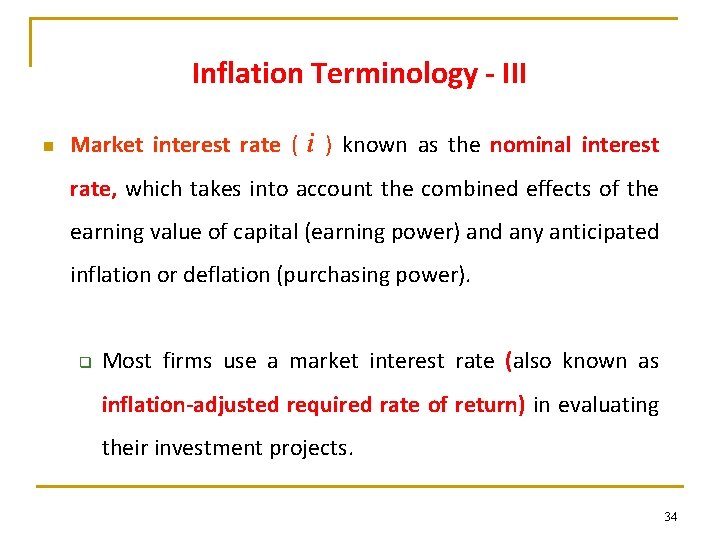 Inflation Terminology - III n Market interest rate ( i ) known as the