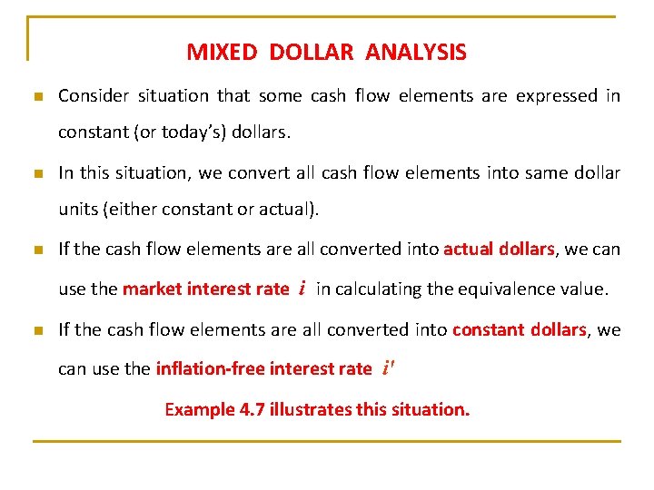 MIXED DOLLAR ANALYSIS n Consider situation that some cash flow elements are expressed in