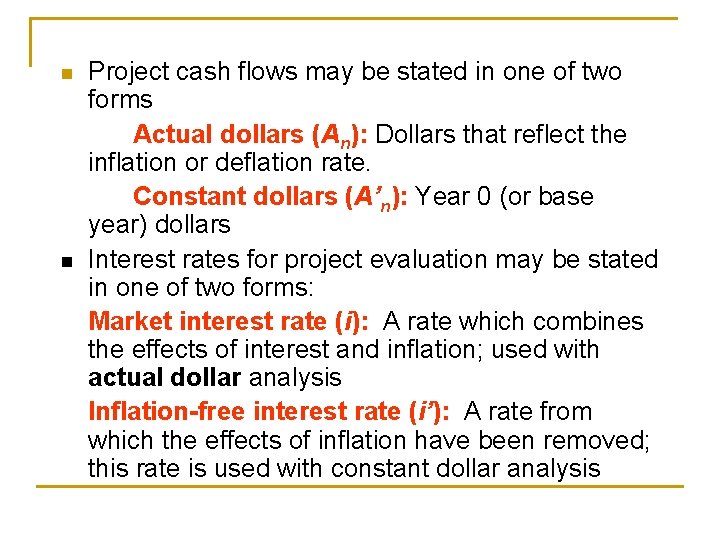 n n Project cash flows may be stated in one of two forms Actual