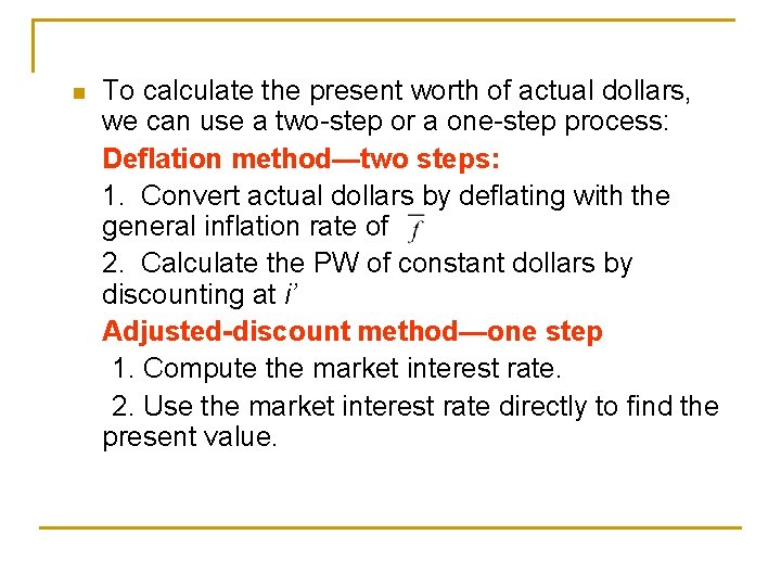 n To calculate the present worth of actual dollars, we can use a two-step