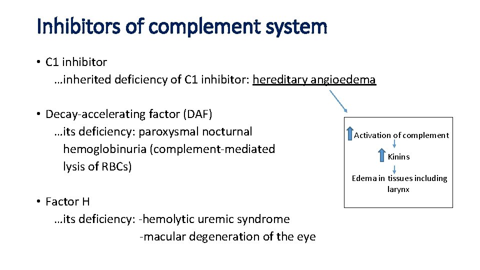 Inhibitors of complement system • C 1 inhibitor …inherited deficiency of C 1 inhibitor: