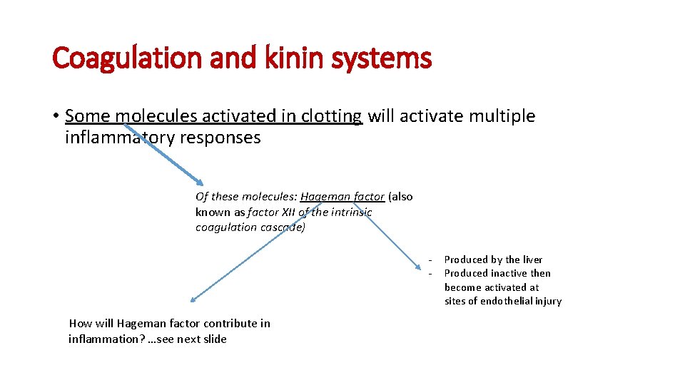 Coagulation and kinin systems • Some molecules activated in clotting will activate multiple inflammatory