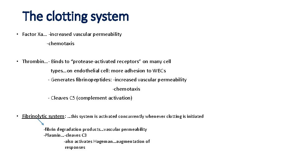 The clotting system • Factor Xa… -increased vascular permeability -chemotaxis • Thrombin…- Binds to