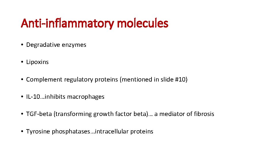 Anti-inflammatory molecules • Degradative enzymes • Lipoxins • Complement regulatory proteins (mentioned in slide