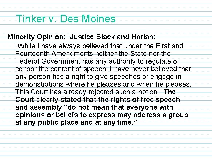Tinker v. Des Moines Minority Opinion: Justice Black and Harlan: “While I have always