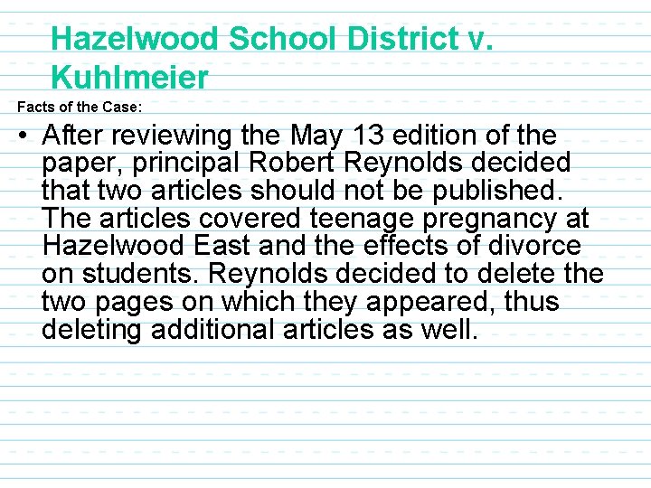 Hazelwood School District v. Kuhlmeier Facts of the Case: • After reviewing the May