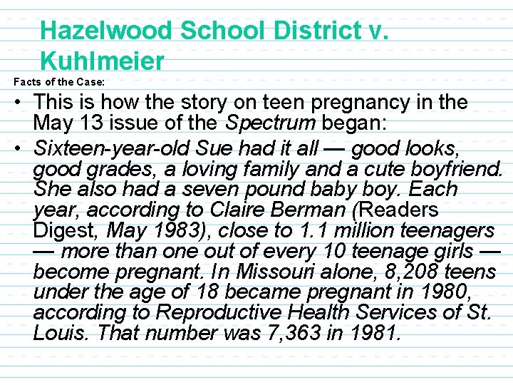 Hazelwood School District v. Kuhlmeier Facts of the Case: • This is how the