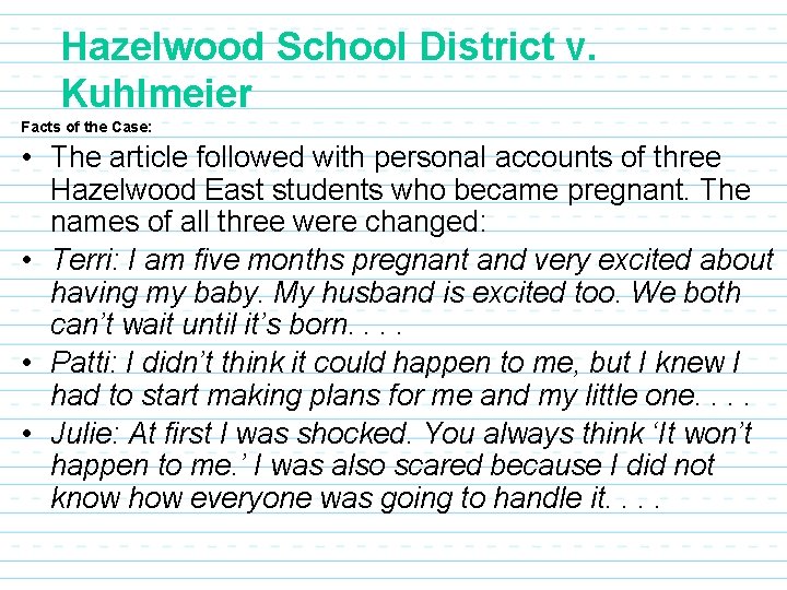 Hazelwood School District v. Kuhlmeier Facts of the Case: • The article followed with