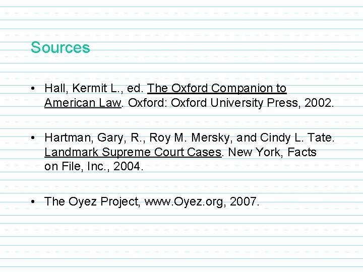 Sources • Hall, Kermit L. , ed. The Oxford Companion to American Law. Oxford: