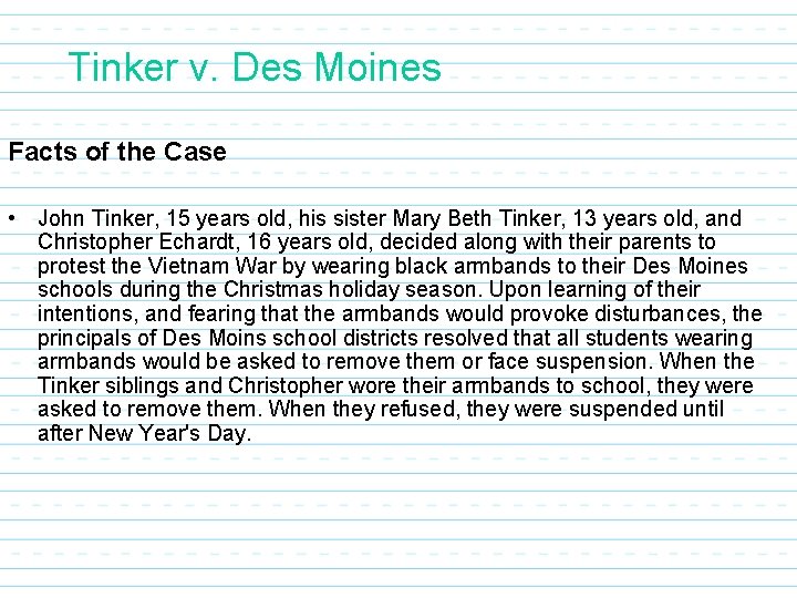 Tinker v. Des Moines Facts of the Case • John Tinker, 15 years old,