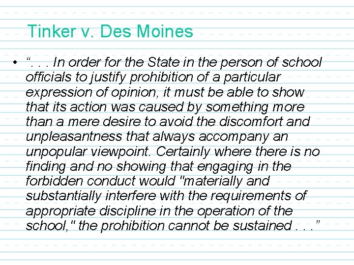 Tinker v. Des Moines • “. . . In order for the State in
