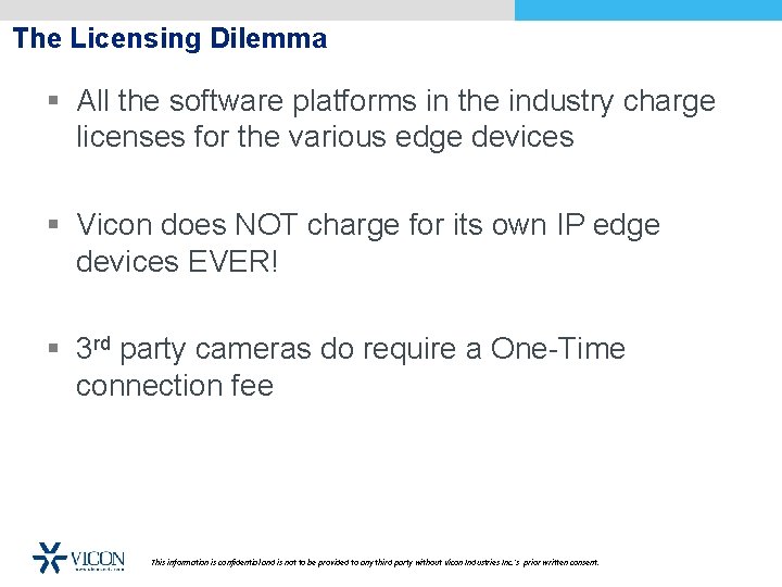 The Licensing Dilemma § All the software platforms in the industry charge licenses for