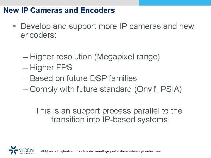 New IP Cameras and Encoders § Develop and support more IP cameras and new