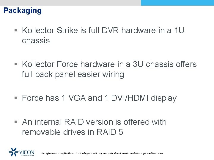 Packaging § Kollector Strike is full DVR hardware in a 1 U chassis §