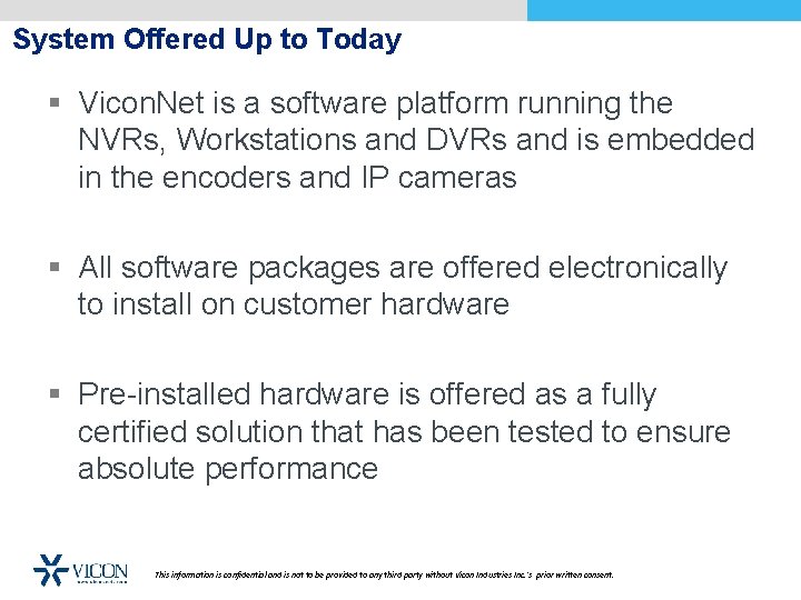 System Offered Up to Today § Vicon. Net is a software platform running the