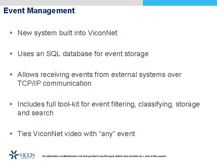 Event Management § New system built into Vicon. Net § Uses an SQL database