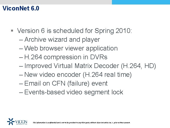 Vicon. Net 6. 0 § Version 6 is scheduled for Spring 2010: – Archive