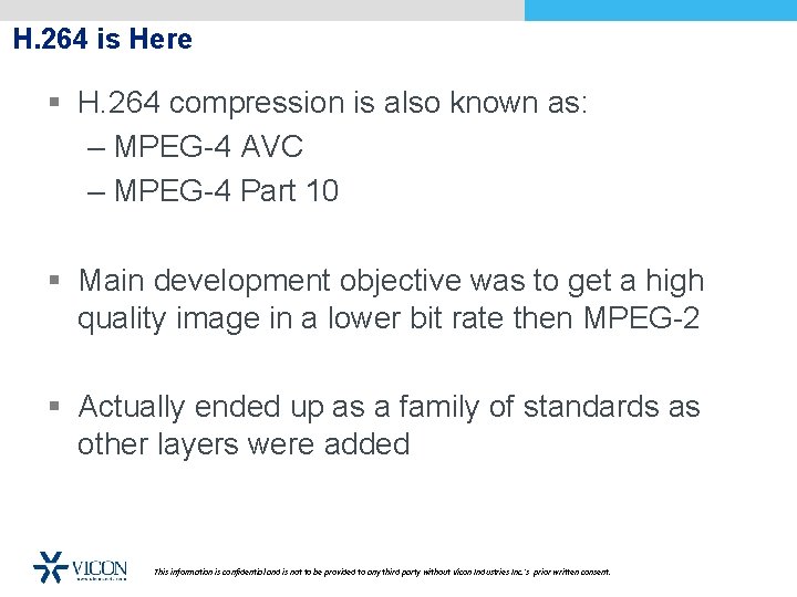 H. 264 is Here § H. 264 compression is also known as: – MPEG-4