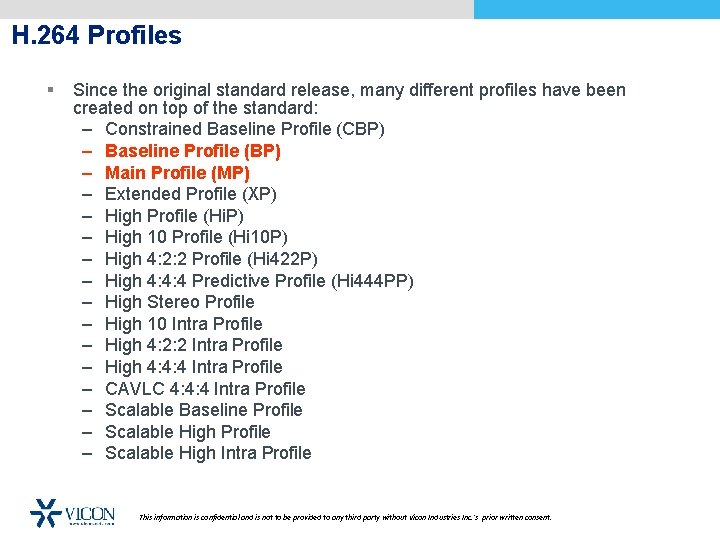 H. 264 Profiles § Since the original standard release, many different profiles have been