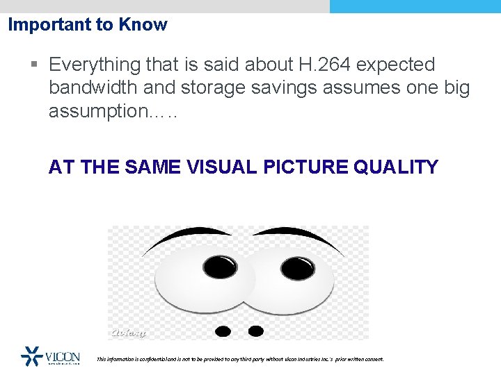 Important to Know § Everything that is said about H. 264 expected bandwidth and