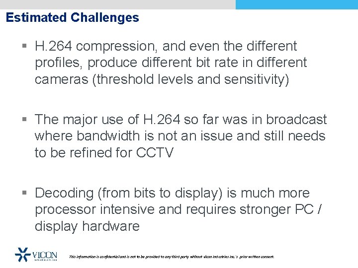 Estimated Challenges § H. 264 compression, and even the different profiles, produce different bit