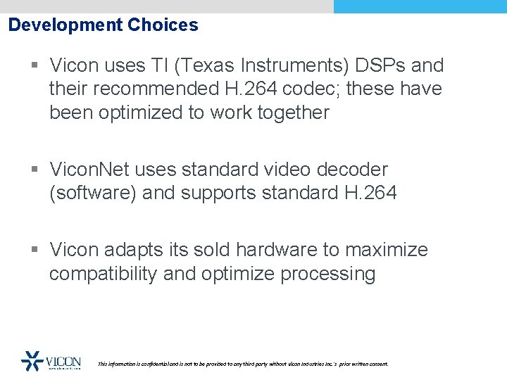 Development Choices § Vicon uses TI (Texas Instruments) DSPs and their recommended H. 264