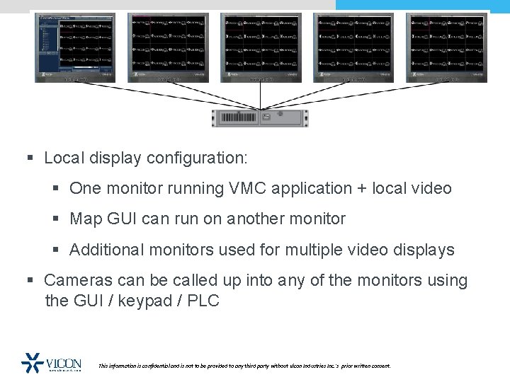 § Local display configuration: § One monitor running VMC application + local video §