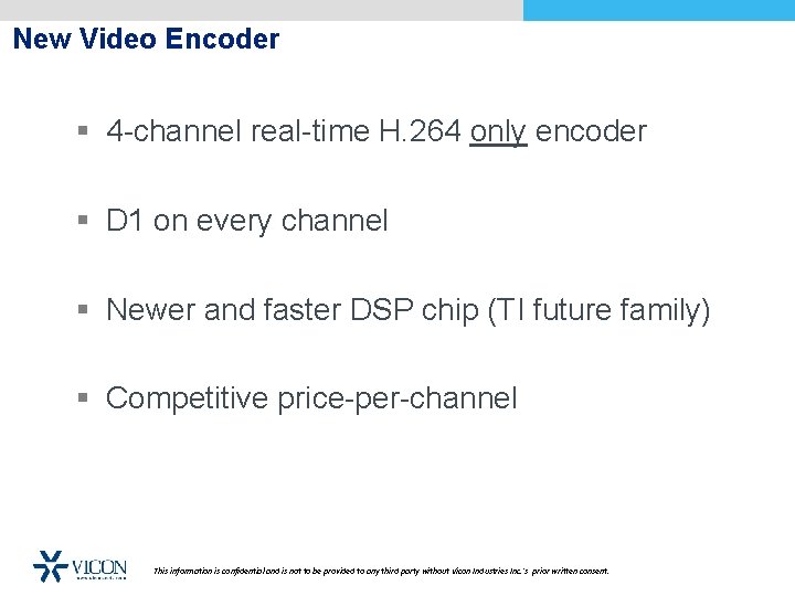 New Video Encoder § 4 -channel real-time H. 264 only encoder § D 1