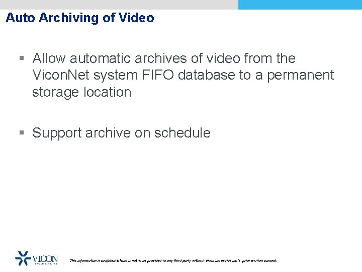 Auto Archiving of Video § Allow automatic archives of video from the Vicon. Net