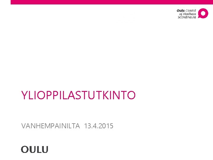 YLIOPPILASTUTKINTO VANHEMPAINILTA 13. 4. 2015 