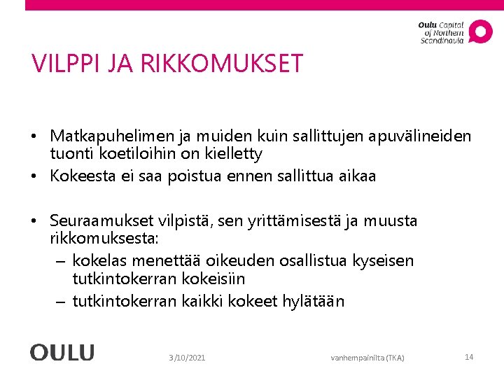 VILPPI JA RIKKOMUKSET • Matkapuhelimen ja muiden kuin sallittujen apuvälineiden tuonti koetiloihin on kielletty