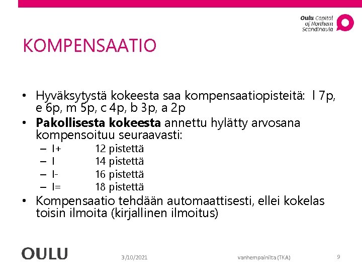 KOMPENSAATIO • Hyväksytystä kokeesta saa kompensaatiopisteitä: l 7 p, e 6 p, m 5