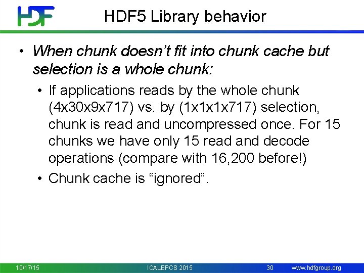 HDF 5 Library behavior • When chunk doesn’t fit into chunk cache but selection