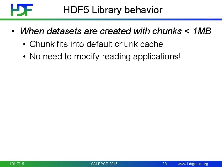 HDF 5 Library behavior • When datasets are created with chunks < 1 MB