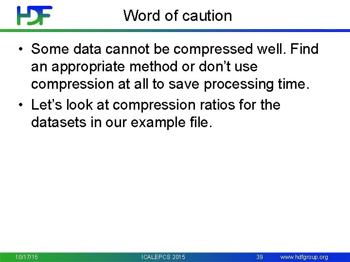 Word of caution • Some data cannot be compressed well. Find an appropriate method