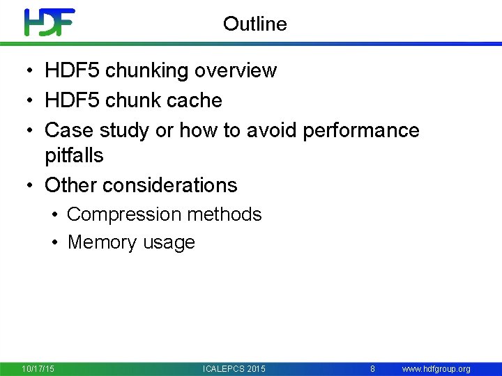 Outline • HDF 5 chunking overview • HDF 5 chunk cache • Case study