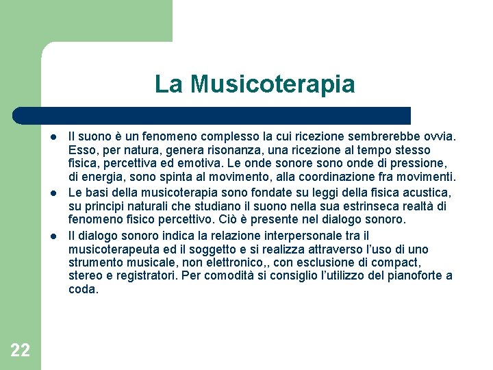 La Musicoterapia l l l 22 Il suono è un fenomeno complesso la cui