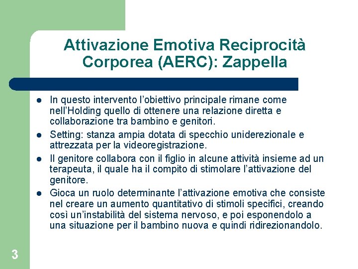 Attivazione Emotiva Reciprocità Corporea (AERC): Zappella l l 3 In questo intervento l’obiettivo principale