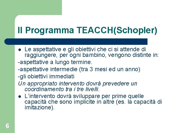 Il Programma TEACCH(Schopler) Le aspettative e gli obiettivi che ci si attende di raggiungere,