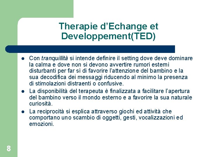 Therapie d’Echange et Developpement(TED) l l l 8 Con tranquillità si intende definire il